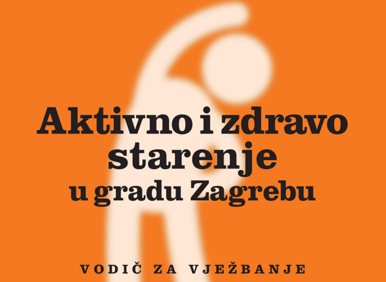 Aktivno i zdravo starenje u gradu Zagrebu - VODIČ ZA VJEŽBANJE
